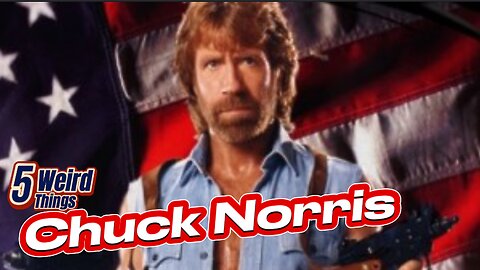 5 Weird Things - Chuck Norris