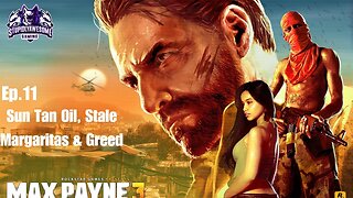 Max Payne 3 Ep.11 Sun Tan Oil,Stale Margaritas & Greed
