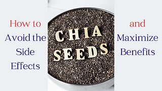 How to Avoid Chia Seed Side Effects and Maximize Benefits