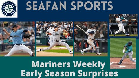 Mariners Weekly Early Season Surprises