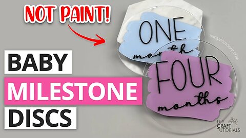 NO PAINT BABY MILESTONE DISCS USING CRICUT OR SILHOUETTE CUTTING MACHINE