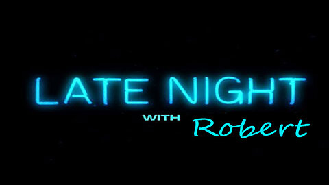 LATE NIGHT WITH ROBERT + NEWS UPDATES