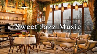 Relaxing Jazz Instrumental Music to Relax, Study ☕ Cozy Coffee Shop Ambience | Sweet Jazz Music