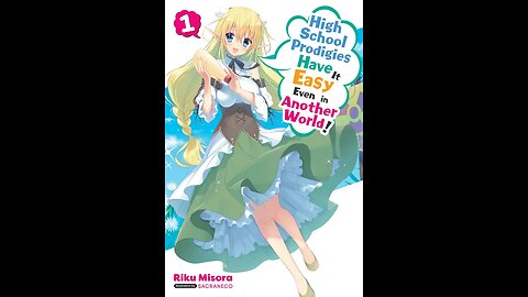 High School Prodigies Have It Easy Even in Another World! Volume 1