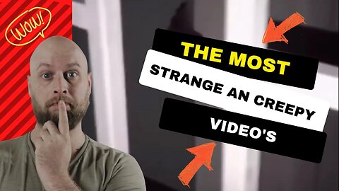 The Most Strange And Creepy Videos On The Internet!