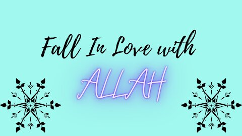 Fall in love with Allah
