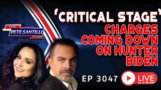 "CRITICAL STAGE" - CHARGES COMING DOWN ON HUNTER BIDEN | EP 3047-8AM