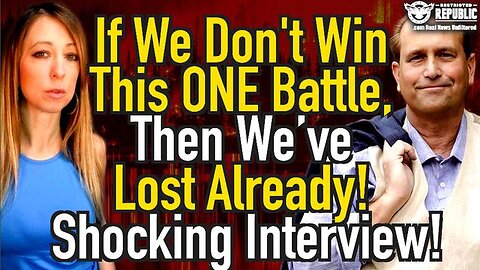 EXCLUSIVE! IF WE DON’T WIN THIS ONE BATTLE, THEN WE’VE LOST ALREADY! SHOCKING INTERVIEW!