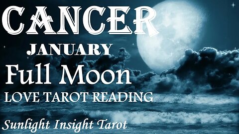 CANCER It's Go Time A New Soulmate Relationship is Coming Cancer!💘January 2023 Tarot🌝Full Moon in♋