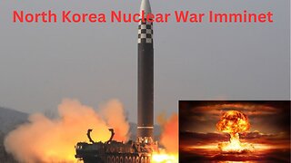 Nuclear War Is Imminent