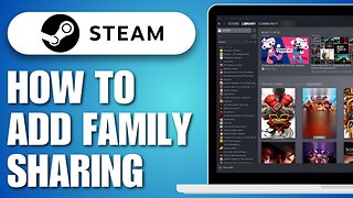 How To Add Family Sharing On Steam