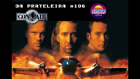 DA PRATELEIRA #106. Con Air - A Rota da Fuga (CON AIR, 1997)