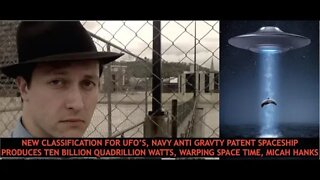 Anti Gravity Navy Patent Creates 10 Billion Quadrillion Watts, Warping Time & Space, Micah Hanks