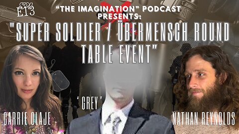 S4E13 | "Super Soldier / Übermensch Round Table Event Feat. Carrie Olaje, 'Grey' & Nathan Reynolds"