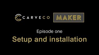 Carveco Maker beginners series - Subscription and installation