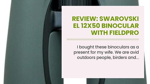 Review: Swarovski EL 12x50 Binocular with FieldPro Package, Green