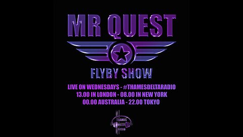 MR QUEST FLYBY SHOW EP12 - THAMES DELTA RADIO