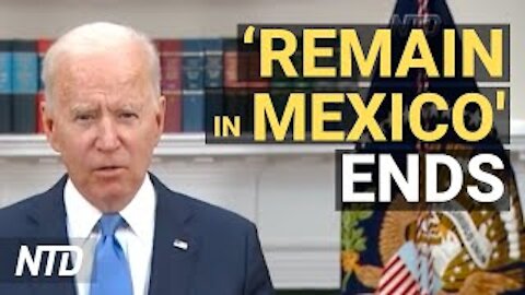 Biden Ends Trump’s ‘Remain in Mexico’ Policy; Justice Department Moves to Drop Jan. 6 Case | NTD