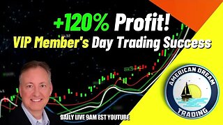 +120% Profit - VIP Member's Incredible Day Trading Success In The Stock Market