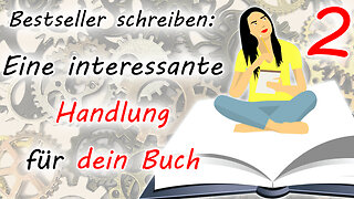 Eine interessante Handlung für dein Buch (Bestseller schreiben - Teil 2) | Buch-Plot entwickeln