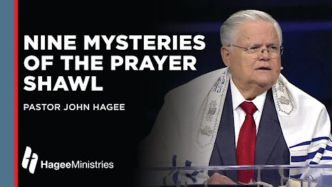 Pastor John Hagee: "The Nine Mysteries of the Prayer Shawl"