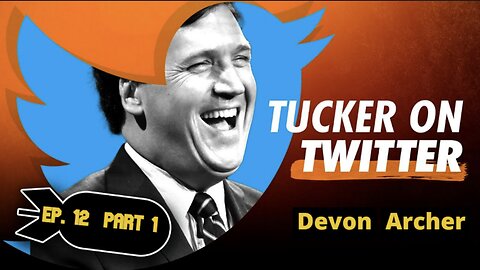 Tucker Carlson (Ep. 12 Part 1) | Devon Archer