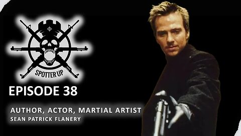SPOTTER UP- more than just Boondock Saints: Sean Patrick Flanery Actor, Author, Martial Artist