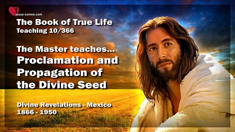 Proclamation & Propagation of the Divine Seed ❤️ The Book of the true Life Teaching 10 / 366