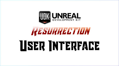 UDK RESURRECTION | UE3 Fundamentals | User Interface