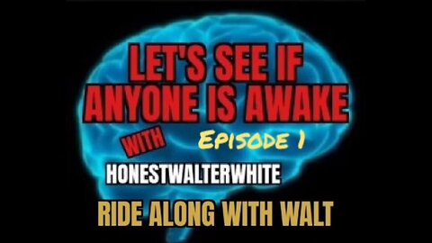 RIDE ALONG WITH WALT, Episode 1, LET'S SEE IF ANYONE IS AWAKE