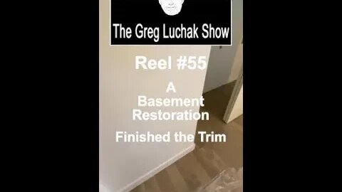 Reel #54 A Basement Restoration - Finished the Trim