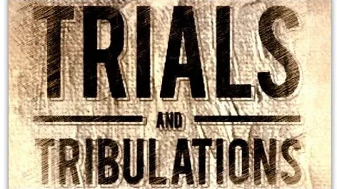 Overcoming Trials & Tribulations