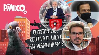 RODRIGO CONSTANTINO, DISCURSO DE LULA E FASE VERMELHA EM SP - PÂNICO - 10/03/21