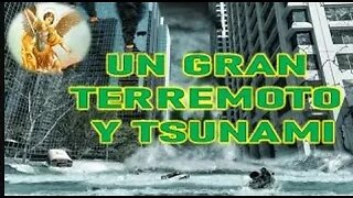 UN GRAN TERREMOTO Y TSUNAMI SAN MIGUEL ARCANGEL A LUZ DE MARIA 1