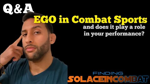 EGO in Combat Sports and Does It Play A Role in Your Performance? | Q&A