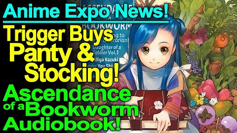 AX Expo News! Massive Trigger Buy and Audio Book for Ascendance of a Bookworm!