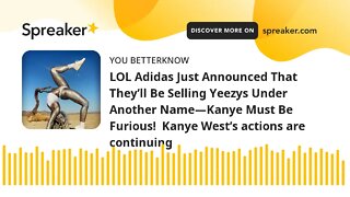 LOL Adidas Just Announced That They’ll Be Selling Yeezys Under Another Name—Kanye Must Be Furious!