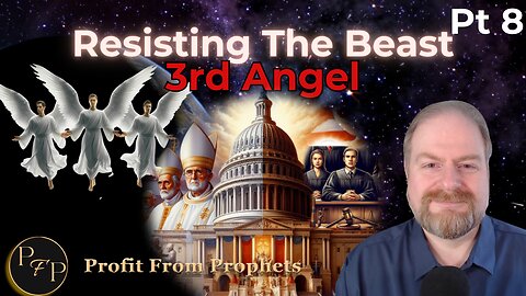 08 The Three Angels’ Message: Worship the Beast? Get God’s Wrath!