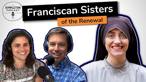 Sr. Ann Kateri, CFR, Franciscan Sisters of the Renewal (NJ) INTERVIEW | The Simpleton Podcast