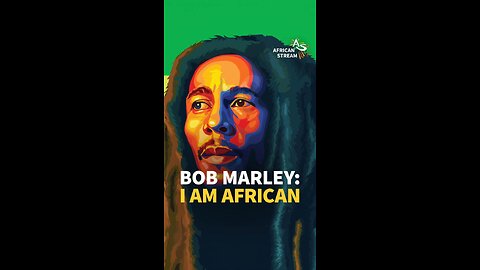 BOB MARLEY: I AM AFRICAN
