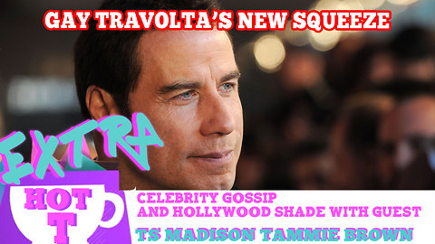 Gay Travolta's New Squeeze!: Extra Hot T with TAMMIE BROWN & TS MADISON