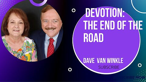 The End of The Road : Devotion | Dave Van Winkle