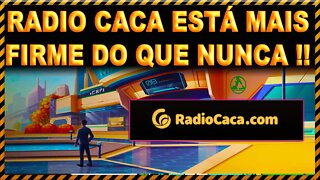 RADIO CACA ESTÁ MAIS FIRME DO QUE NUNCA !!!