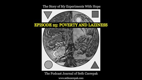 Experiments With Hope - Episode 25: Poverty and Laziness
