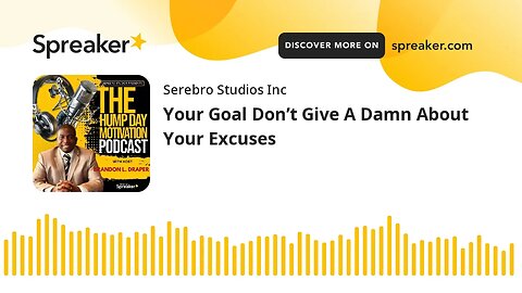 Your Goal Don’t Give A Damn About Your Excuses