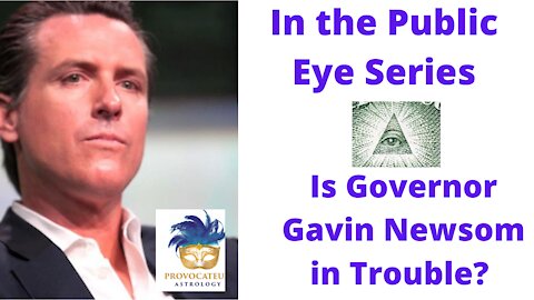 In the Public Eye Series - Is Governor Gavin Newsom in Trouble?