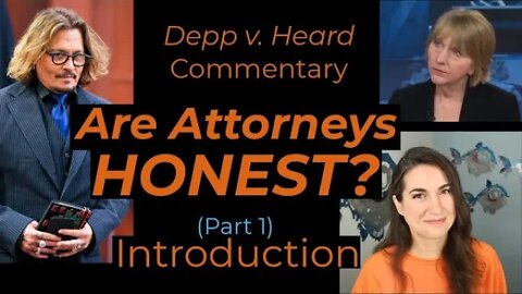 Depp v. Heard Commentary - Are Lawyers Honest? Part 1: Introduction