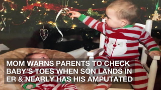 Mom Warns Parents to Check Baby’s Toes When Son Lands in ER & Nearly Has His Amputated