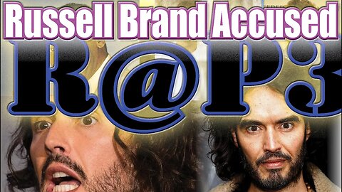 Russell Brand Accused of R@P3 ~ Tribulation of a Star