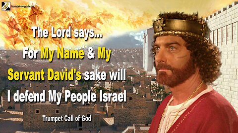 For My Name and My Servant David's sake will I defend My People Israel 🎺 Trumpet Call of God